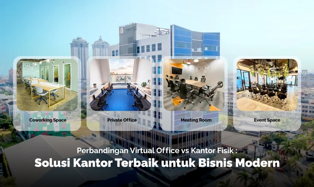 Perbandingan virtual office vs kantor fisik dengan fasilitas coworking space, private office, meeting room, dan event space