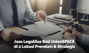 jasa legalitas bali unionspace untuk pengurusan bisnis profesional di bali