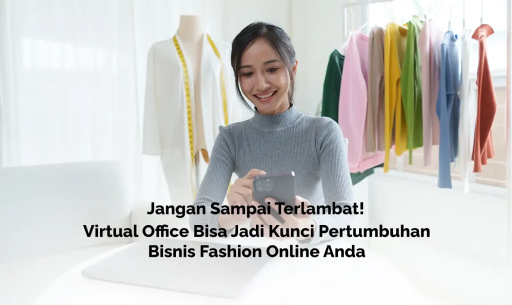 Pemilik bisnis fashion online menggunakan smartphone untuk mengelola toko online dengan dukungan virtual office sebagai alamat bisnis profesional.