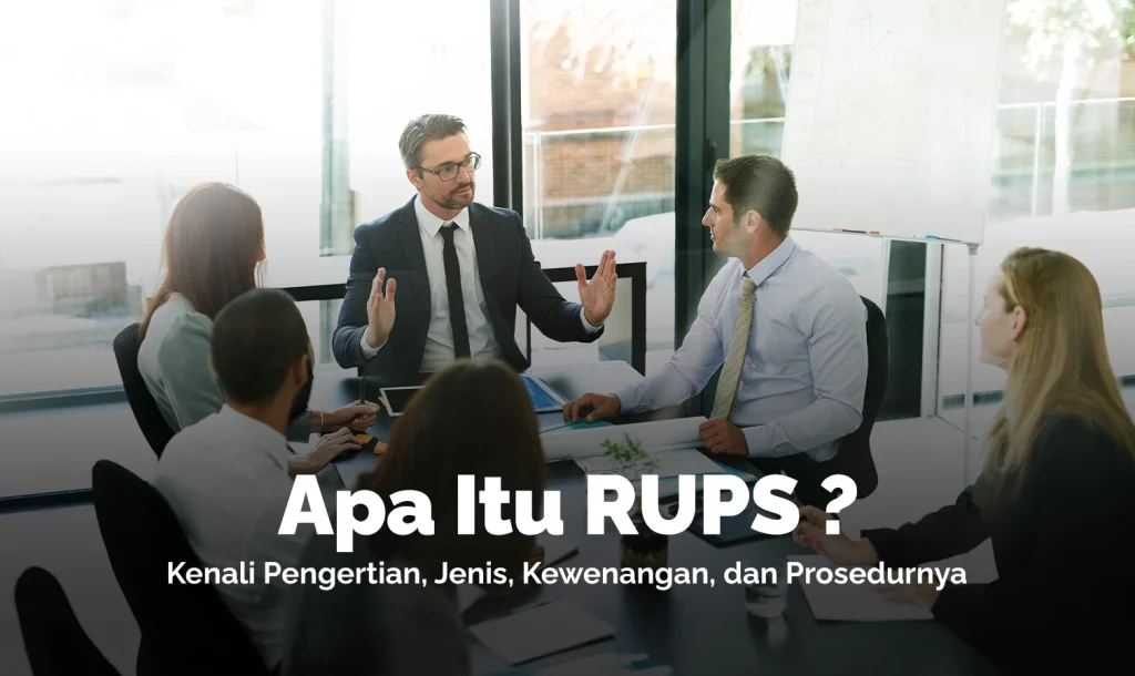 RUPS adalah Rapat Umum Pemegang Saham untuk pengambilan keputusan perusahaan