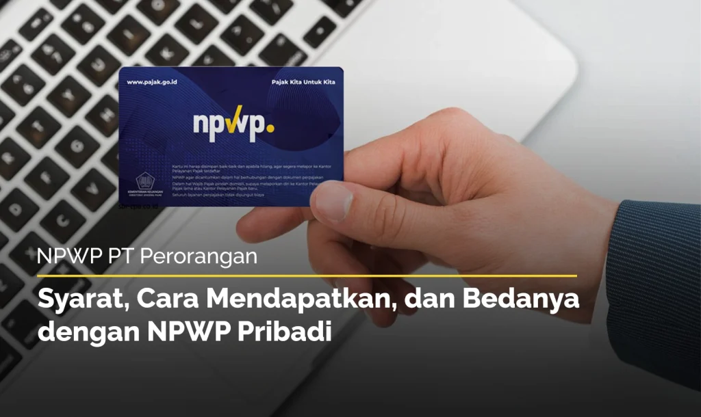 NPWP PT dan Pribadi: syarat, cara mendapatkan, dan perbedaannya